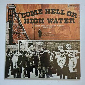 United Steel Workers of America Local 5457 Lp Record Come Hell or High Water New